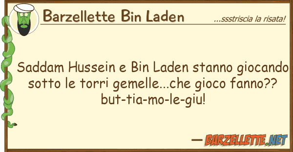 Barzellette Bin Laden saddam hussein bin laden stanno giocan