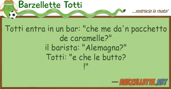 Barzellette Totti totti entra bar: "che me da'n pacc