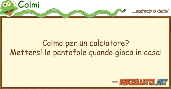 Colmi colmo calciatore? mettersi pan