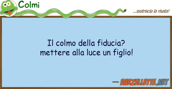 Colmi colmo fiducia? mettere luc