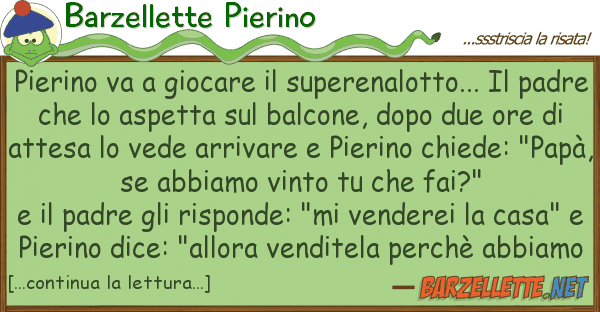 Barzellette Pierino pierino va giocare superenalotto...