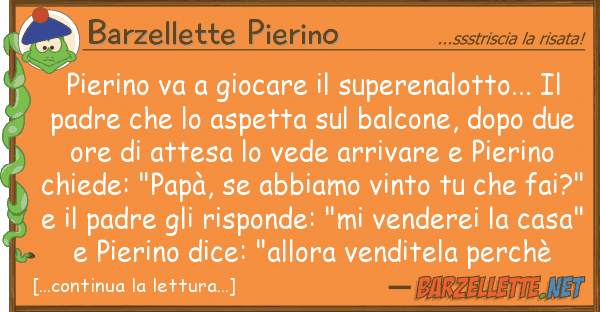 Barzellette Pierino pierino va giocare superenalotto...