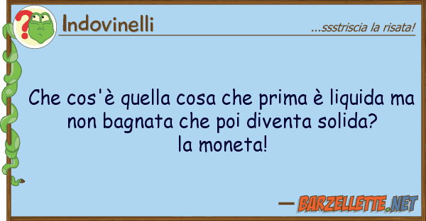 Indovinelli cos'è cosa prima è liqu