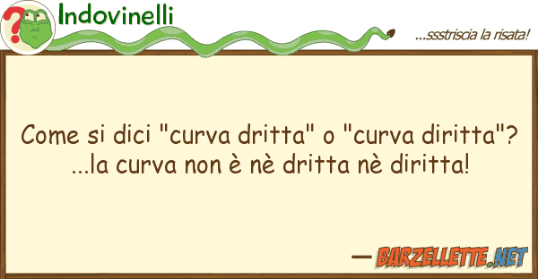 Indovinelli dici "curva dritta" "curva dir