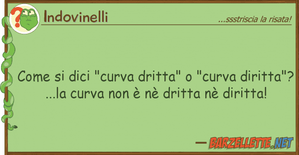 Indovinelli dici "curva dritta" "curva dir