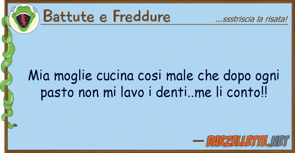 Battute e Freddure moglie cucina cosi male dopo ogn