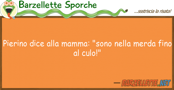 Barzellette Sporche pierino dice mamma: "sono mer