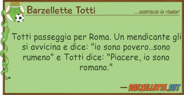 Barzellette Totti totti passeggia roma. mendicante