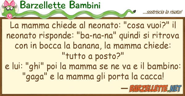 Barzellette Bambini mamma chiede neonato: "cosa vuoi?"