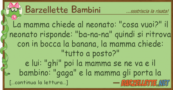 Barzellette Bambini mamma chiede neonato: "cosa vuoi?"