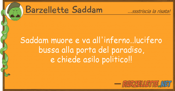 Barzellette Saddam saddam muore va all'inferno..lucifero