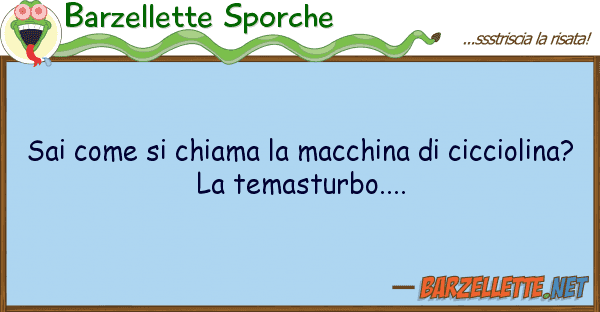 Barzellette Sporche sai chiama macchina ciccio