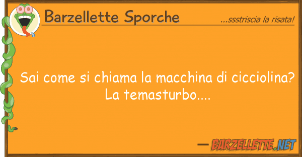 Barzellette Sporche sai chiama macchina ciccio