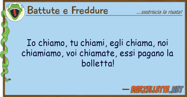 Battute e Freddure chiamo, chiami, egli chiama,