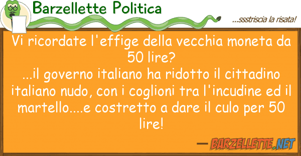 Barzellette Politica ricordate l'effige vecchia mone