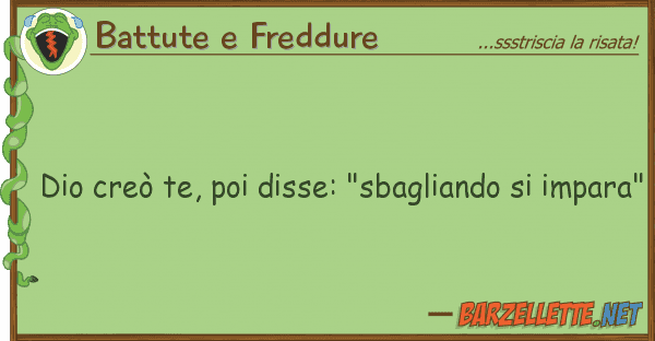 Battute e Freddure dio creò te, poi disse: "sbagliando