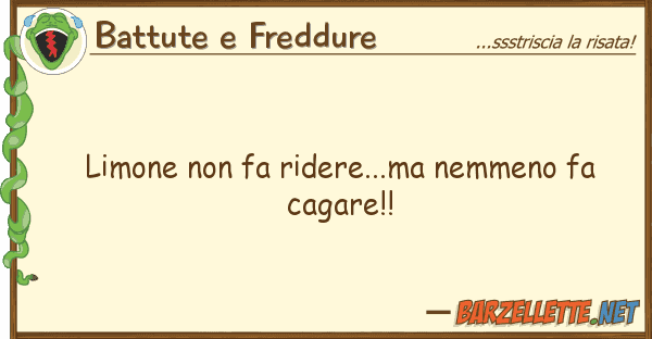 Battute e Freddure limone fa ridere...ma nemmeno fa cag