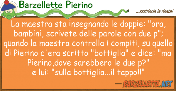 Barzellette Pierino maestra sta insegnando doppie: "or