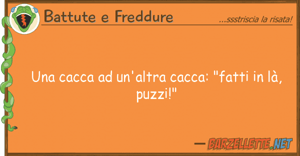 Battute e Freddure cacca un'altra cacca: "fatti