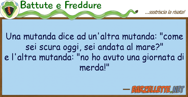 Battute e Freddure mutanda dice un'altra mutanda: "c