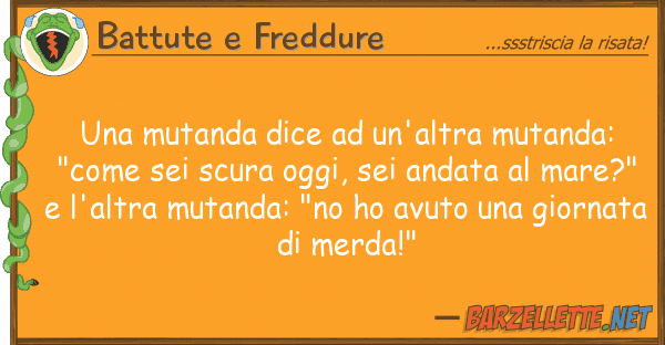 Battute e Freddure mutanda dice un'altra mutanda: "c