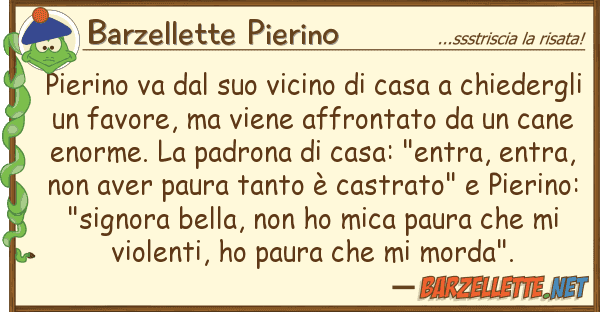 Barzellette Pierino pierino va vicino casa chie