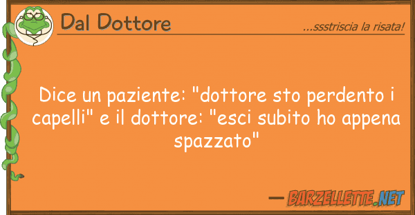 Dal Dottore dice paziente: "dottore sto perdento