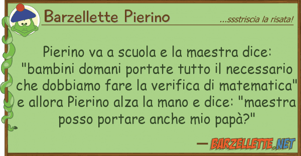 Barzellette Pierino pierino va scuola maestra dice: "