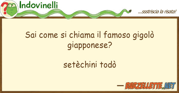 Indovinelli sai chiama famoso gigolò gia
