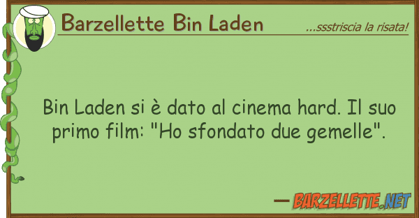 Barzellette Bin Laden bin laden è dato cinema hard.