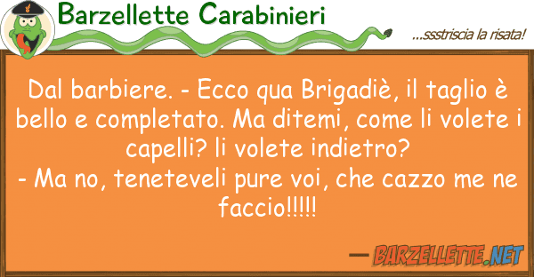 Barzellette Carabinieri barbiere. - ecco qua brigadiè, t