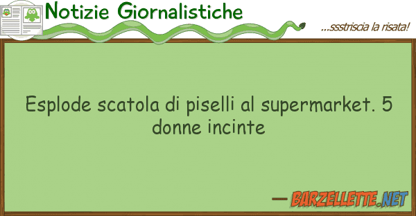 Notizie Giornalistiche esplode scatola piselli supermarke