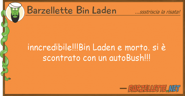 Barzellette Bin Laden inncredibile!!!bin laden morto. è