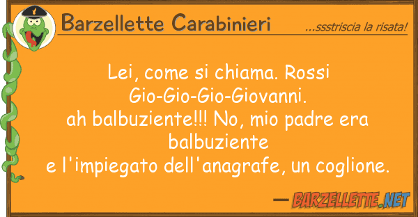 Barzellette Carabinieri lei, chiama. rossi gio-gio-gio-g