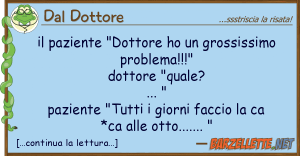 Dal Dottore paziente "dottore ho grossissimo p