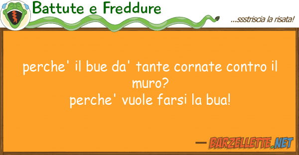 Battute e Freddure perche' bue da' tante cornate