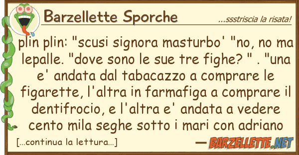 Barzellette Sporche plin plin: "scusi signora masturbo' "no,