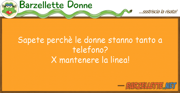 Barzellette Donne sapete perchè donne stanno tanto t