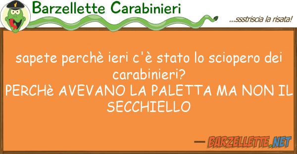 Barzellette Carabinieri sapete perchè ieri c'è stato sciope