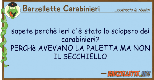 Barzellette Carabinieri sapete perchè ieri c'è stato sciope