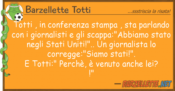 Barzellette Totti totti , conferenza stampa , sta parla