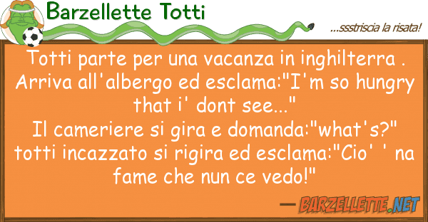 Barzellette Totti totti parte vacanza inghilte