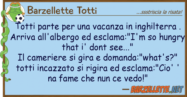 Barzellette Totti totti parte vacanza inghilte