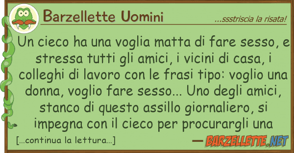 Barzellette Uomini cieco ha voglia matta fare ses