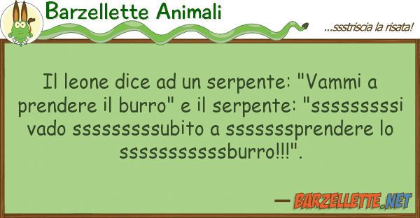 Barzellette Animali leone dice serpente: "vammi p