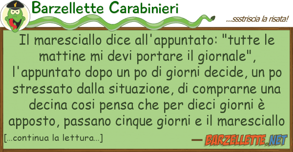 Barzellette Carabinieri maresciallo dice all'appuntato: "tutt