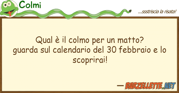 Colmi qual è colmo matto? guarda s