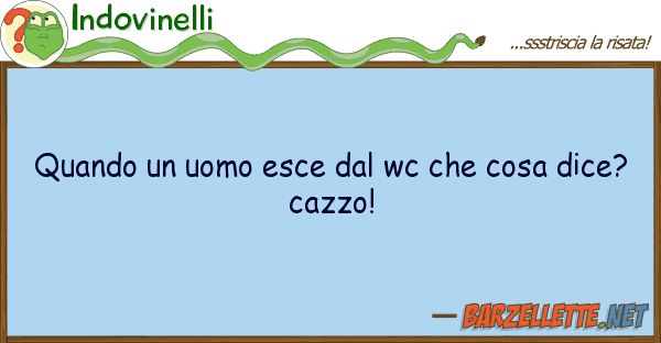 Indovinelli quando uomo esce wc cosa dice
