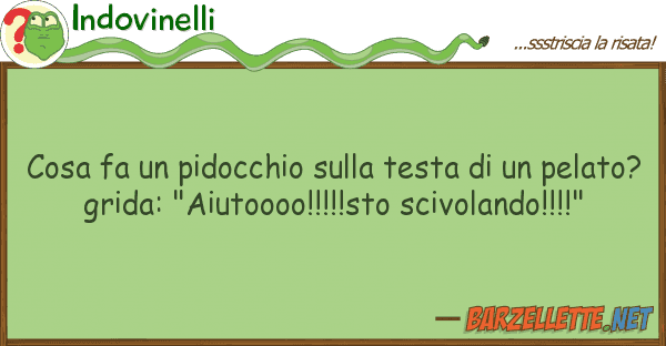 Indovinelli cosa fa pidocchio testa p