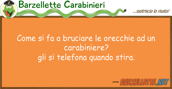 Barzellette Carabinieri fa bruciare orecchie